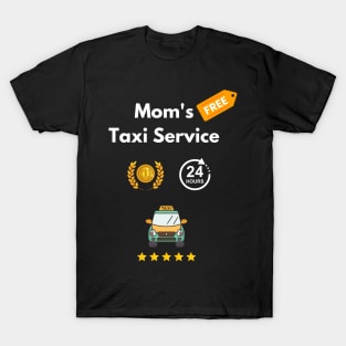 Moms taxi service free ride in cute taxi funny school pick up T-Shirt